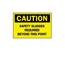 Caution - SAFETY GLASSES REQUIRED BEYOND